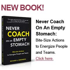 Never Coach on an Empty Stomach: Bitesize Actions to Energize People and Teams by Richard Greenberg